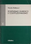 Nicola Matteucci - Positivismo giuridico e costituzionalismo (1996)