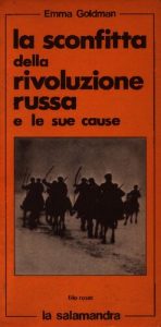 Emma Goldman – La sconfitta della rivoluzione russa e le sue cause (1977)