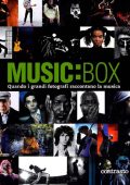 Gino Castaldo - Music Box. Quando i Grandi Fotografi Raccontano la Musica. Ediz. Illustrata (2011)