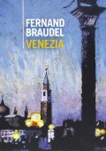 Fernand Braudel - Venezia (2013)