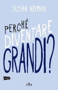 Susan Neiman – Perché diventare grandi? (2015)