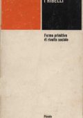 Eric J. Hobsbawm - I ribelli  Forme primitive di rivolta sociale (1966)
