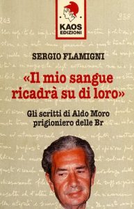 Aldo Moro, Sergio Flamigni – Il mio sangue ricadrà su di loro. Gli scritti di Moro prigioniero delle BR  (1997)