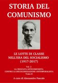 Alessandro Pascale - Storia del comunismo. Le lotte di classe nell'era del socialismo (1917-2017). La crociata anticomunista contro la decolonizzazione antimperialista Vol. 2.2 (2018)