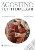 (sant') Agostino  - Tutti i dialoghi. Testo latino a fronte  (2006) Bompiani - PDF