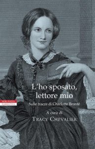 Tracy Chevalier (a cura di) – L’ho sposato, lettore mio. Sulle tracce di Charlotte Bronte (2016)