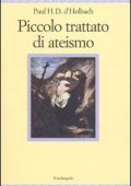 Paul H. T. d'Holbach  - 	Piccolo trattato di ateismo (2014)