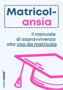 Maturansia  – Matricolansia, il manuale di sopravvivenza alla vita da matricola  (2021)