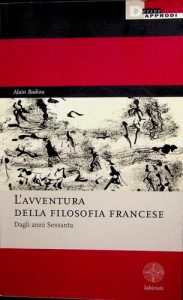 Alain Badiou – L’avventura della filosofia francese (2013)