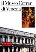 Eugenia Bianchi, Nadia R., Maria C.T. - Il museo Correr di Venezia. Ediz. illustrata  (1997)