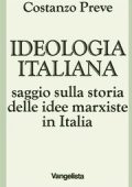 Costanzo Preve - Ideologia italiana. Saggio sulla storia delle idee marxiste in Italia (1993) PDF