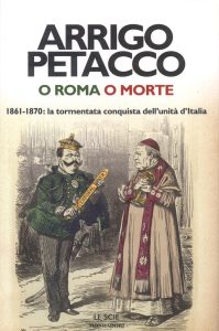 Arrigo Petacco – O Roma o Morte (2010)
