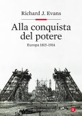 Richard J. Evans - Alla Conquista del Potere. Europa 1815-1914 (2020)
