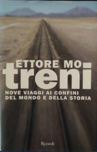 Ettore Mo – Treni. Nove Viaggi ai Confini del Mondo e della Storia (2004)