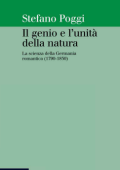 Stefano Poggi - Il genio e l'unità della natura. La scienza della Germania romantica (1790-1830) (2000)