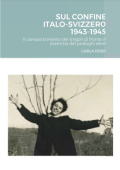Carla Rossi - Sul confine italo-svizzero 1943-1945 (2020)
