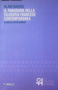 Alain Badiou, Pietro Bianchi – Il panorama della filosofia francese contemporanea (2017)