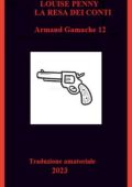 Louise Penny - La resa dei conti - Armand Gamache Vol. 12 [Trad. Amatoriale] (2023)