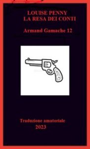 Louise Penny – La resa dei conti – Armand Gamache Vol. 12 [Trad. Amatoriale] (2023)