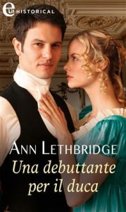 Ann Lethbridge – Una debuttante per il duca (2020)