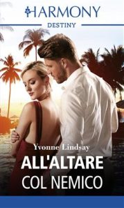 Yvonne Lindsay – Matrimoni a prima vista Vol. 1. All’altare col nemico (2019)