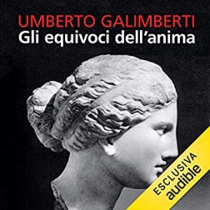 Umberto Galimberti – Gli equivoci dell’anima (2018) mp3 – 128kbps