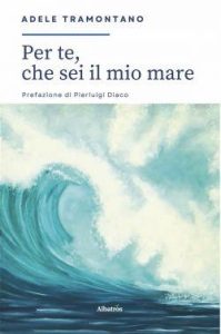 Adele Tramontano – Per te, che sei il mio mare (2023)
