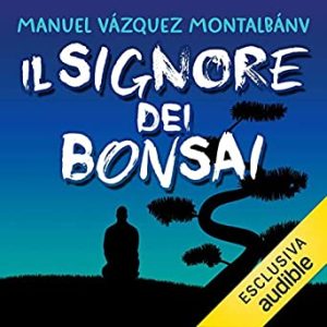 Manuel Vázquez Montalbán – Il signore dei bonsai (2019) mp3 – 128kbps