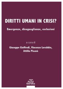 Vincenzo Lorubbio, Giuseppe Gioffredi, Attilio Pisanò – Diritti Umani in Crisi? Emergenze, Diseguaglianze, Esclusioni (2021)