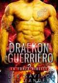 Lee Savino & Lili Zander - Forze ribelli Vol. 1. Draekon Il Guerriero (2023)