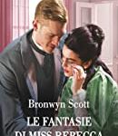 Bronwyn Scott - Gli amori di Haberstock Hall Vol. 4. Le fantasie di Miss Rebecca (2022)