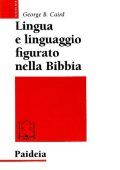George B. Caird - Lingua e Linguaggio Figurato nella Bibbia (2009)