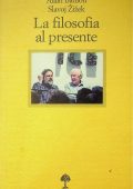 Alain Badiou, Slavoj Zizek - La Filosofia al Presente (2012)