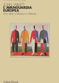 John Willett - L'Avanguardia Europea. Anni Venti a Mosca e a Weimar (1983)