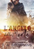 Terri Anne Browning – Angel’s Halo MC Vol. 3. L'angelo della morte (2021)