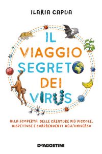Ilaria Capua – Il Viaggio Segreto dei Virus (2021)