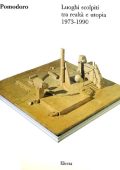 Caterina Zappia  - Giò Pomodoro. Luoghi scolpiti tra realtà e utopia 1973-1990  (1990)