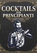 Charles Pastori - Cocktails per Principianti (2022)