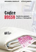 img Arcangelo Badoladi, Attilio Sabato - CODICE ROSSO. Sanità tra sperperi, politica e 