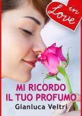 Gianluca Veltri - In Love. Mi ricordo il tuo profumo (2014)