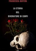 Francesca Bufera - Cacciatori di streghe Vol. 1. La storia del divoratore di corpi (2020)