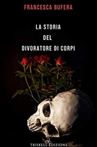 Francesca Bufera – Cacciatori di streghe Vol. 1. La storia del divoratore di corpi (2020)