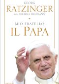 Georg Ratzinger, Michael Hesemann - Mio fratello il papa (2013)