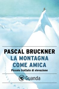 Pascal Bruckner – La montagna come amica (2023)
