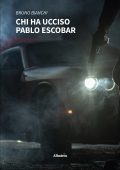 Bruno Bianchi - Chi ha ucciso Pablo Escobar (2022)