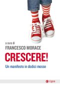 Francesco Morace (a cura di) - Crescere! (2017)