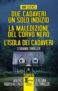 Ann Cleeves – Due cadaveri, un solo indizio – La maledizione del corvo nero – L’isola dei cadaveri (2017)