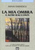 Mihai Eminescu - La Mia Ombra e Altri Racconti (2013)