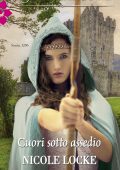 Nicole Locke - Lovers and Legends Vol. 3. Cuori sotto assedio (2017)