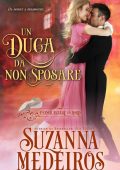 Suzanna Medeiros - Un duca da non sposare (2022)